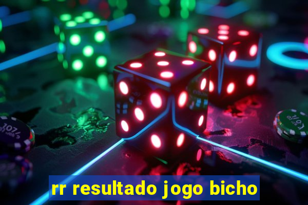 rr resultado jogo bicho
